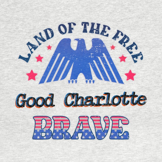 BRAVE GOOD CHARLOTTE - LAND OF THE FREE by RangerScots